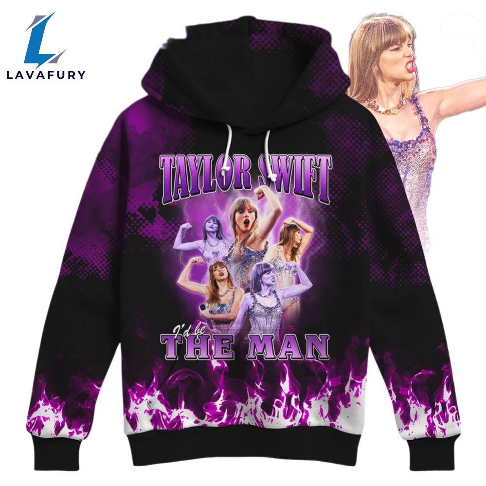 Taylor Swift I'd Be The Man 3D Hoodie Shirt